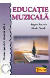 Educatie muzicala - Clasa 8 - Manual - Regeni Rausch, Mirela Sandu