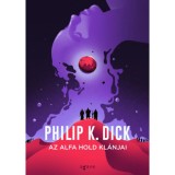 Az Alfa hold kl&aacute;njai - Philip K. Dick