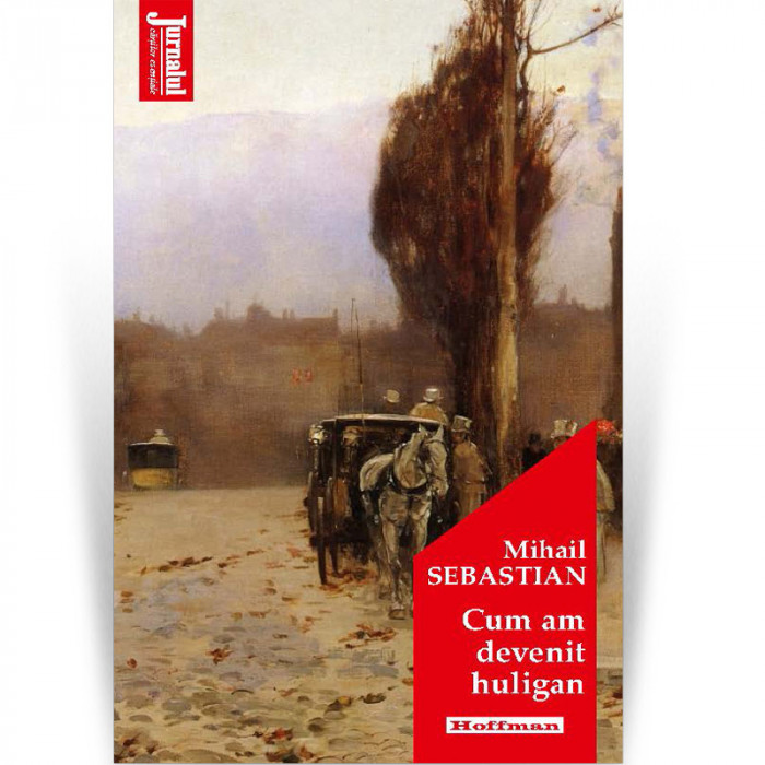 Cum am devenit huligan - Mihail Sebastian