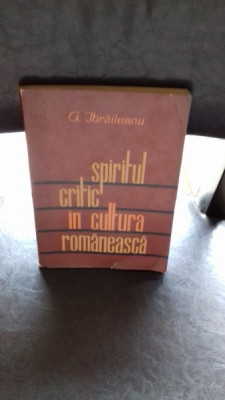 SPIRITUL CRITIC IN CULTURA ROMANEASCA - G. IBRAILEANU foto