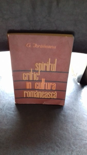 SPIRITUL CRITIC IN CULTURA ROMANEASCA - G. IBRAILEANU