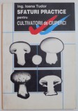 Ioana Tudor - Sfaturi practice pentru cultivatorii de ciuperci