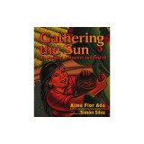 Gathering the Sun: An Alphabet in Spanish and English