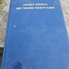 LEXIQUE GENERAL DES TERMES FERROVIAIRES (CARTE IN LIMBA FRANCEZA)