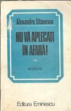 Carte Nu va aplecati in afara! Alexandra Stanescu Editura Eminescu 1984 Stare Buna Literatura Romana