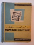 MANUALUL MECANICULUI FRIGOTEHNIST de I. CULINESCU , D. VIERU , 1962