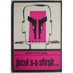 Jocul s-a sfarsit... - Bert F. Island