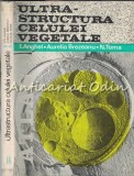 Ultrastructura Celulei Vegetale. Atlas - Ion Anghel, Aurelia Brezeanu