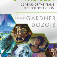 The Very Best of the Best: 35 Years of the Year's Best Science Fiction