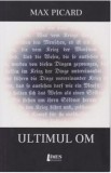Ultimul om - Max Picard