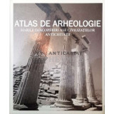 Atlas de arheologie. Marile descoperiri ale civilizațiilor antichității - 2006 (X33)