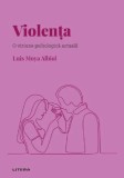 Descopera psihologia. Violenta. O viziune psihologica actuala - Editura Litera