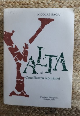 YALTA SI CRUCIFICAREA ROMANIEI - NICOLAE BACIU,DEDICATIE foto