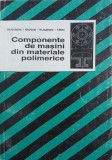 Componente de masini din materiale polimetrice - Gh. Iordache, Gh. Pasat