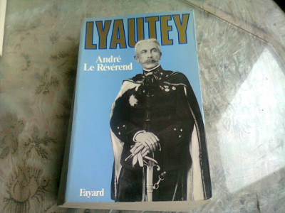 LYAUTEY - ANDRE LE REVEREND (CARTE IN LIMBA FRANCEZA) foto