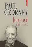 Jurnal 1933-2017 - Paul Cornea - Carte Anticariat