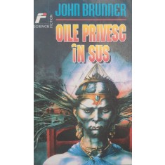 Oile Privesc In Sus - John Brunner , G181