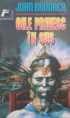 Oile Privesc In Sus - John Brunner ,558577 foto