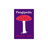 Fungipedia: A Brief Compendium of Mushroom Lore