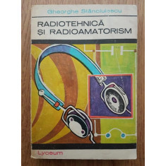 Gh. Stanciulescu - Radiotehnica si radioamatorism