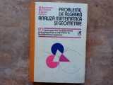 Probleme De Algebra Analiza Matematica Si Geometrie - M.becheanu