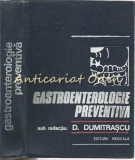 Cumpara ieftin Gastroenterologie Preventiva - D. Dumitrascu