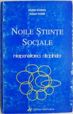 Noile stiinte sociale. Interpretarea disciplinelor &amp;ndash; Mattei Dogan, Robert Pahre (cateva sublinieri) foto