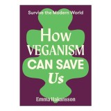 How Veganism Can Save Us