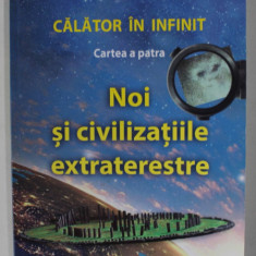 CALATOR IN INFINIT , CARTEA A PATRA , NOI SI CIVILIZATIILE EXTRATERESTRE de DIMITRIA CAMELIA PUCHIU , 2020