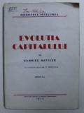 EVOLUTIA CAPITALULUI de GABRIEL DEVILLE , COLECTIA &quot; BIBLIOTECA SOCIALISTA &quot; , 1945