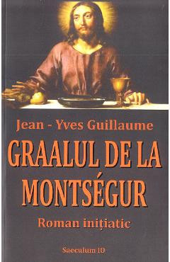 Graalul de la Montsegur - Jean-Yves Guillaume foto