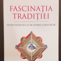 FASCINATIA TRADITIEI - STUDII PATRISTICE SI ISTORIA RELIGIILOR- TEODOR BACONSCHI