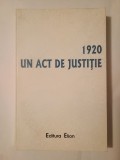 1920, un act de justiție: documente (ed. Corneliu-Mihail Lungu; Ioana Grigore) (puțin uzată)