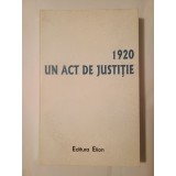 1920, un act de justiție: documente (ed. Corneliu-Mihail Lungu; Ioana Grigore) (puțin uzată)
