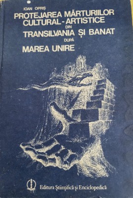 I. OPRIS - PROTEJAREA MONUMENTELOR DIN TRANSILVANIA SI BANAT DUPA MAREA UNIRE foto
