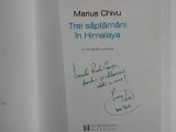 Marius Chivu TREI SAPTAMANI IN HIMALAYA ( cu autograful lui Marius Chivu pentru Radu Cosasu ) / 2012, Humanitas
