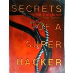 The Knightmare - Secrets of a Super Hacker. Introduction by Gareth Branwyn