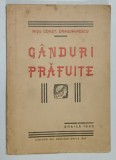 GANDURI PRAFUITE de MISU CONST. DRAGOMIRESCU , 1936 , PREZINTA O INSEMNARE PE PAGINA 3 DESPRE PROPRIETARUL VOLUMULUI *