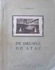 Pe Drumul de Atac - V. Staricov, Editura Militara 1953, Istorie Militara, Carte Veche Romana, 162 Pagini