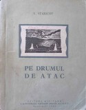 Pe Drumul de Atac - V. Staricov, Editura Militara 1953, Istorie Militara, Carte Veche Romana, 162 Pagini