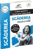 Scaderea. Caiet Pentru Exersare Intensiva - Clasa Pregatitoare, - Editura Gama