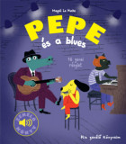 Pepe &eacute;s a blues - Zen&eacute;lő k&ouml;nyv - Kis zen&eacute;lő k&ouml;nyveim - Magali Le Huche