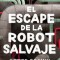 El Escape de la Robot Salvaje