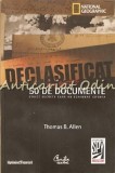 Cumpara ieftin Declasificat: 50 Documente Secrete Schimbă Istoria - Thomas B. Allen, Politică, Curtea Veche, 2009, ISBN 9789736697807