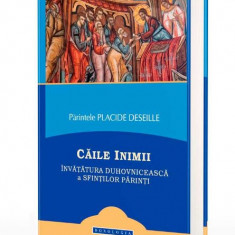 Caile inimii. Invatatura duhovniceasca a sfintilor parinti – Placide Deseille