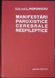 Manifestari Paroxistice Cerebrale Neepileptice - Liviu Popoviciu, Ed. Medicala 1978, Hardcover, 500 pagini