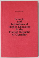 SCHOOLS AND INSTITUTIONS OF HIGHER EDUCATION IN THE FEDERAL REPUBLIC OF GERMANY by CHRISTOPH FUHR , 1989