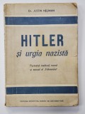 HITLER SI URGIA NAZISTA - PORTRETUL MEDICAL , MORAL SI SEXUAL AL &#039; FUHRERULUI &#039; de JUSTIN NEUMAN , 1946