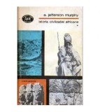 E. Jefferson Murphy - Istoria civilizatiei africane vol.I-II - 104750