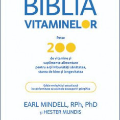 Biblia vitaminelor. Peste 200 de vitamine si suplimente alimentare pentru a-ti imbunatati sanatatea, starea de bine si longevitatea – Earl Mindell, He